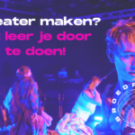 Serieus aan de slag met theater? Doe auditie voor de Broedplaats (17+) op 8 september!