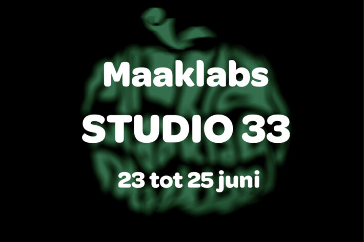 MaakLabs STUDIO 33 23-25 juni